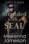 [Alpha SEALs 12] • Stranded With a SEAL